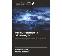 Revolucionando la odontología: El papel de la inteligencia artificial en la salud bucal