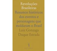 Revoluções Brazileiras: Resumos históricos dos eventos e personagens que moldaram o Brasil
