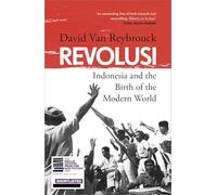 Revolusi: Indonesia and the Birth of the Modern World (SHORTLISTED FOR THE BAILLIE GIFFORD PRIZE)