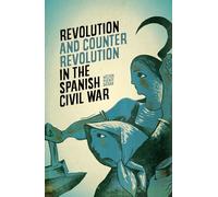 Revolution and Counter-Revolution in the Spanish Civil War