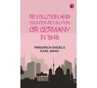 Revolution and Counter-Revolution; Or, Germany in 1848