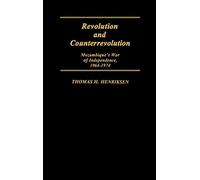 Revolution and Counterrevolution: Mozambique's War of Independence, 1964-1974 (Contributions in Intercultural and Comparative Studies)