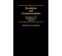 Revolution and Counterrevolution: Mozambique's War of Independence, 1964-1974 (Contributions in Intercultural and Comparative Studies)