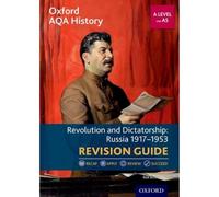 Oxford AQA History for A Level: Revolution and Dictatorship: Russia 1917-1953 Revision Guide