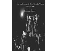 Revolution and Reaction in Cuba: 1933-1960