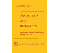 Revolution and Reflection: Intellectual Change in Germany during the 1850’s