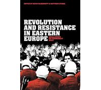 Revolution and Resistance in Eastern Europe: Challenges to Communist Rule