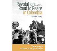 Revolution and the Road to Peace in Colombia – Lessons from the Cuban Revolution