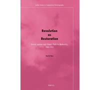 Revolution as Restoration: Guocui xuebao and China's Path to Modernity, 1905-1911: 6 (Leiden Series in Comparative Historiography, 6)