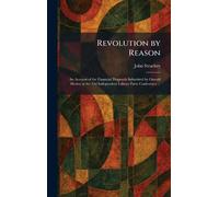 Revolution by Reason: An Account of the Financial Proposals Submitted by Oswald Mosley at the 33d Independent Labour Party Conference ...