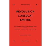 Révolution, Consulat, Empire, volume 3: Volume 3, Histoire de la Révolution française (HRF) suivie de Histoire du Consulat et de l'Empire (HCE)