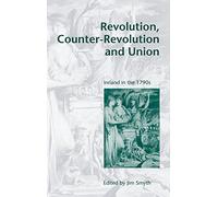 Revolution, Counter-Revolution and Union: Ireland in the 1790s