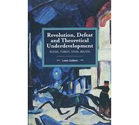 Revolution, Defeat and Theoretical Underdevelopment: Russia, Turkey, Spain, Bolivia (Historical Materialism)