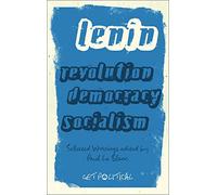 Revolution, Democracy, Socialism: Selected Writings: Selected Writings of V.I. Lenin: 02 (Get Political)