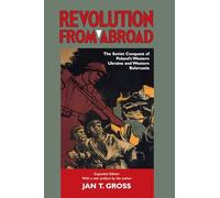 Revolution from Abroad - The Soviet Conquest of Poland`s Western Ukraine and Western Belorussia - Expanded Edition