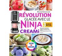 Révolution glacée avec le Ninja Creami: Découvrez comment réaliser facilement des délices gourmands maison d'une simple pression sur un bouton ! Édition en couleurs