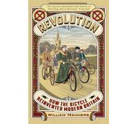 Revolution: How the Bicycle Reinvented Modern Britain