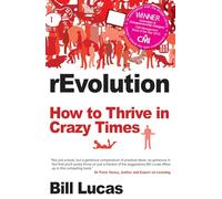 rEvolution: How to thrive in Crazy Times