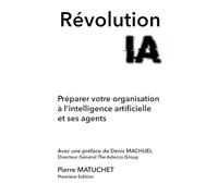 RÉVOLUTION IA Préparer votre organisation à l’intelligence artificielle et ses agents