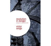 Revolution In Danger: Writings from Russia 1919-1921
