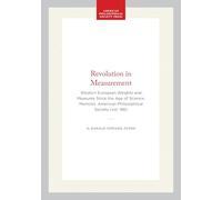 Revolution in Measurement: Western European Weights and Measures Since the Age of Science, Memoirs, American Philosophical Society (vol. 186)