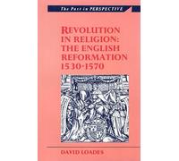 Revolution in Religion: English Reformation, 1530-70 (Past in Perspective)