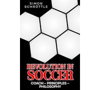 Revolution in Soccer: Coach - Principles - Philosophy: 2