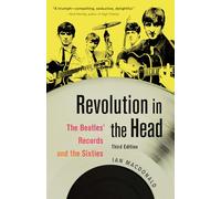 Revolution in the Head: The "Beatles'" Records and the Sixties