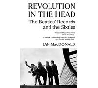 Revolution in the Head: The Beatles Records and the Sixties