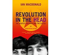 Revolution in the Head: The Beatles' Records and the Sixties by MacDonald, Ian (December 4, 2008) Paperback