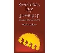 Revolution, Love and Growing Up: Stories from Ethiopia and the UK