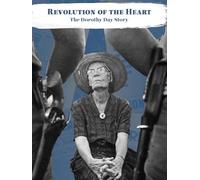 Revolution Of The Heart: The Dorothy Day Story