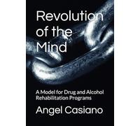 Revolution of the Mind: A Model for Drug and Alcohol Rehabilitation Programs