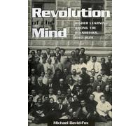 Revolution of the Mind: Higher Learning Among the Bolsheviks, 1918-1929 (Studies of the Harriman Institute)