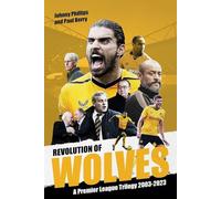 Revolution of Wolves: A Premier League Trilogy 2003-2023