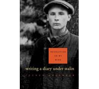 Revolution on My Mind: Writing a Diary Under Stalin