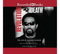Revolution or Death: The Life of Eldridge Cleaver