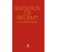 Revolution or Reform?: A Confrontation – Routledge