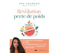 Révolution perte de poids: Une méthode basée sur les neurosciences et la nutrition pour perdre du poids durablement