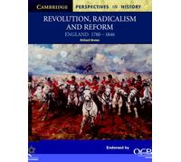 Revolution, Radicalism and Reform : England 1780-1846