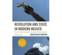 REVOLUTION & STATE IN MODERN MEXICO: The Political Economy of Uneven Development (Critical Currents in Latin American Perspective Series)