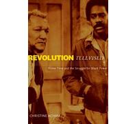 Revolution Televised: Prime Time and the Struggle for Black Power