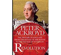 Revolution: The History of England from the Battle of the Boyne to the Battle of Waterloo: 4 (History of England, 4)