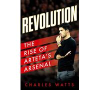 Revolution : The Rise of Arteta’s Arsenal
