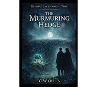 Revolution Through Time:: The Murmuring Hedge: 7