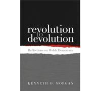 Revolution to Devolution: Reflections on Welsh Democracy