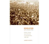 Revolution with a Human Face: Politics, Culture, and Community in Czechoslovakia, 1989-1992