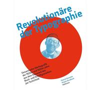 Revolutionäre der Typographie: Gesammelte Werbegrafik der 1920er und 1930er Jahre aus dem Netzwerk des Buch- und Schriftgestalters Jan Tschichold