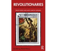 Revolutionaries : Gendered Experiences and Scripts from France to Nicaragua