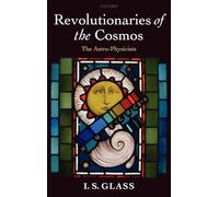 Revolutionaries of the Cosmos: The Astro-Physicists